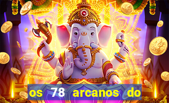 os 78 arcanos do tarot e seus significados